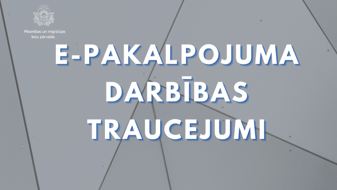 Uz pelēka fona teksts: "e-pakalpojuma darbības traucējumi"