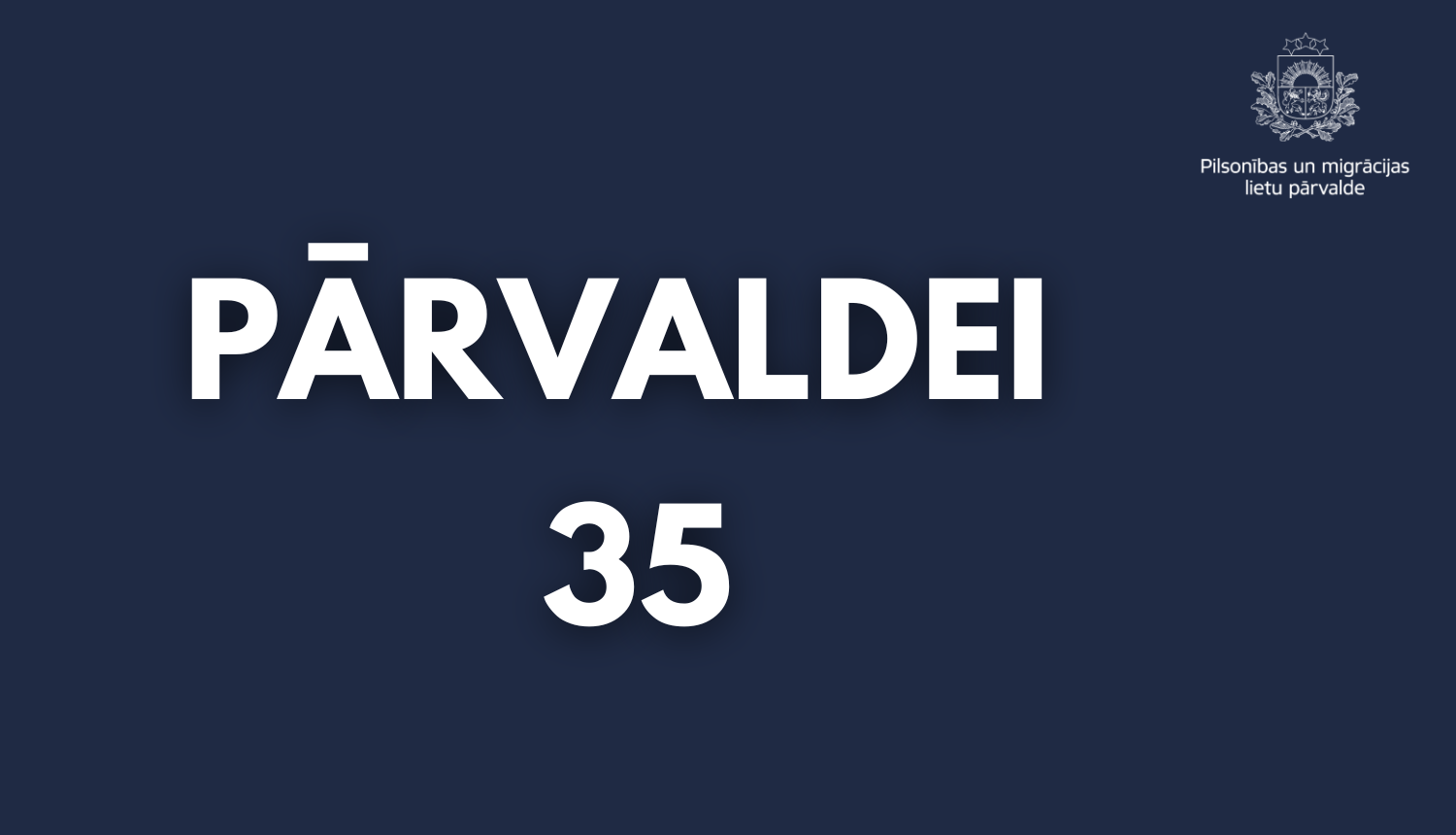 uzraksts uz tumši zilā fona: Pārvaldei 35