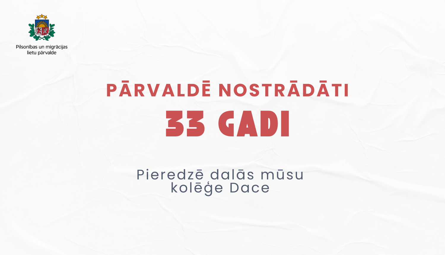 Uzraksts uz gaišā fona: Pārvaldē nostrādāti 33 gadi