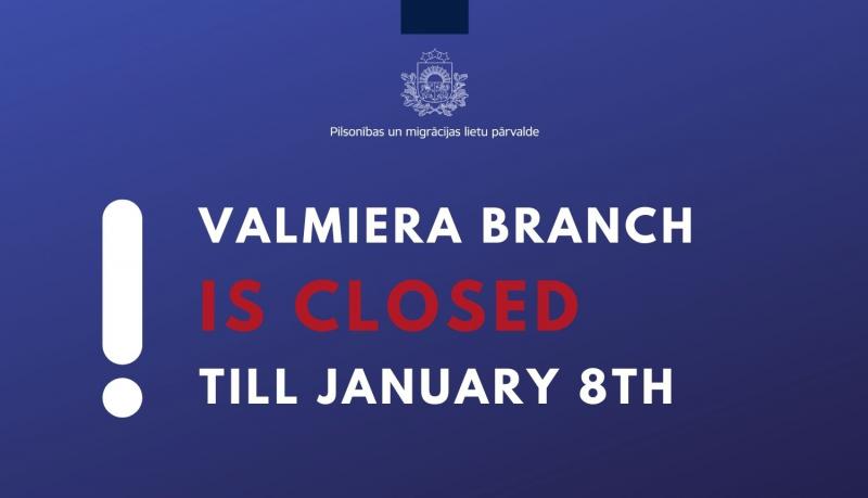 Valmiera branch closed till January 8th