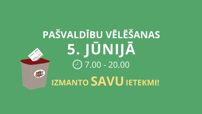 Teksts uz zaļā fona: "Pašvaldību vēlēšanas 5. jūnijā 7.00-20.00. Izmanto savu ietekmi!