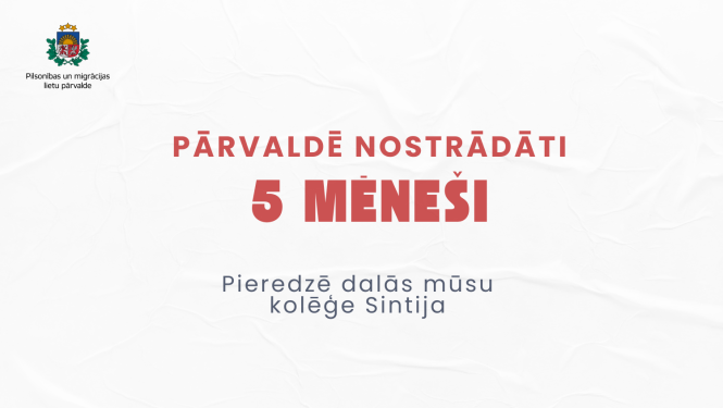 uzraksts uz gaišā fona: Pārvaldē nostrādāti 5 mēneši