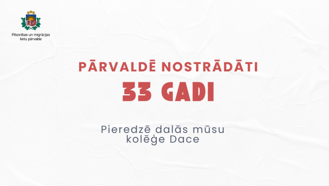 Uzraksts uz gaišā fona: Pārvaldē nostrādāti 33 gadi