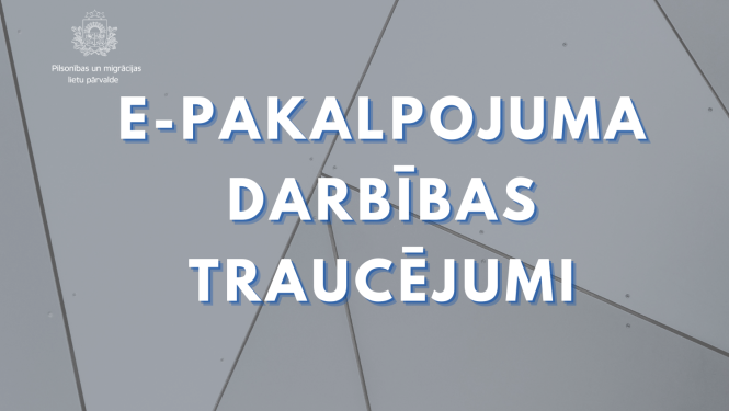 Teksts uz pelēka fona: E-pakalpojuma darbības traucĒjumi