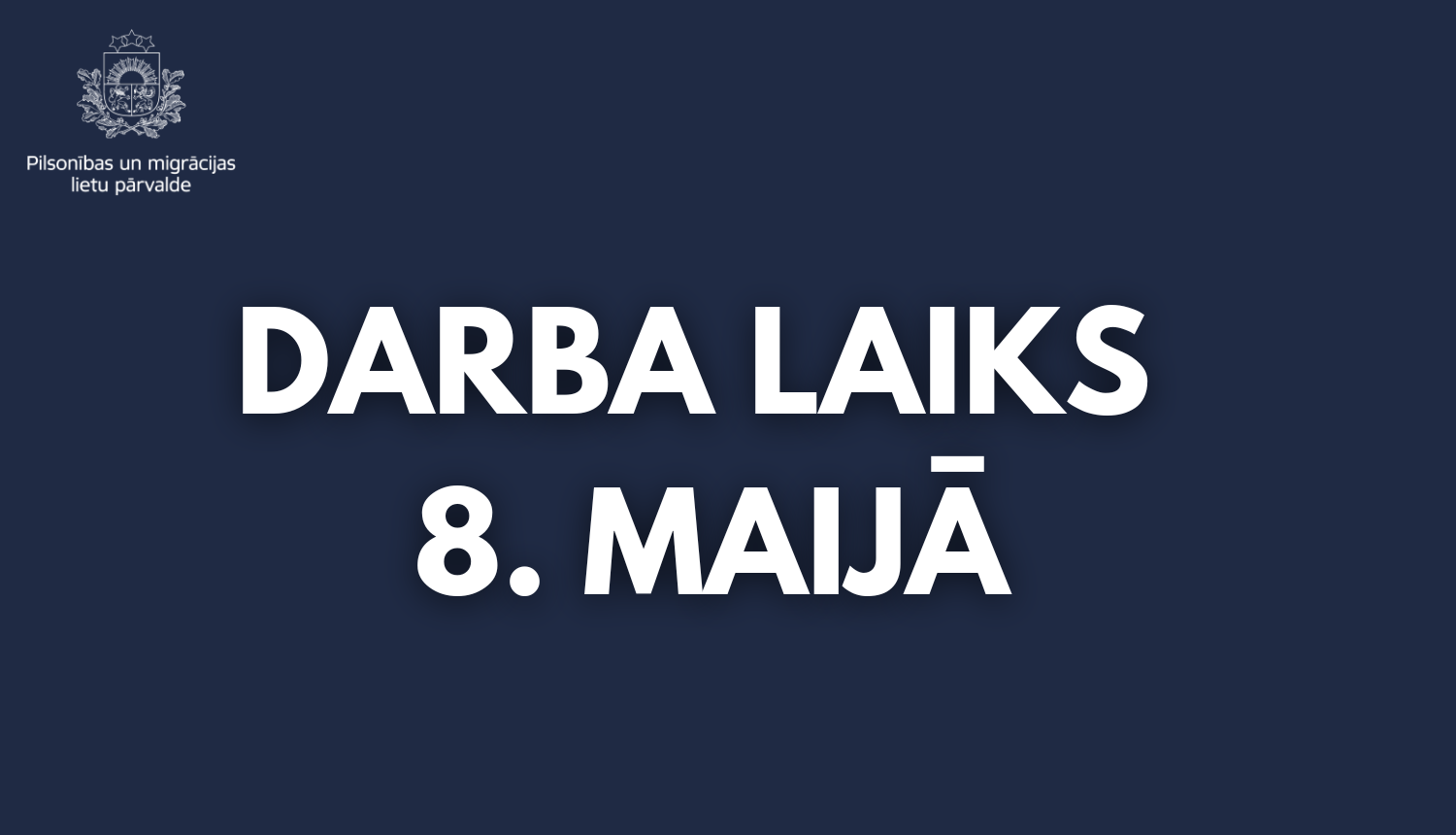 DARBA LAIKS 8. MAIJ'Ā
