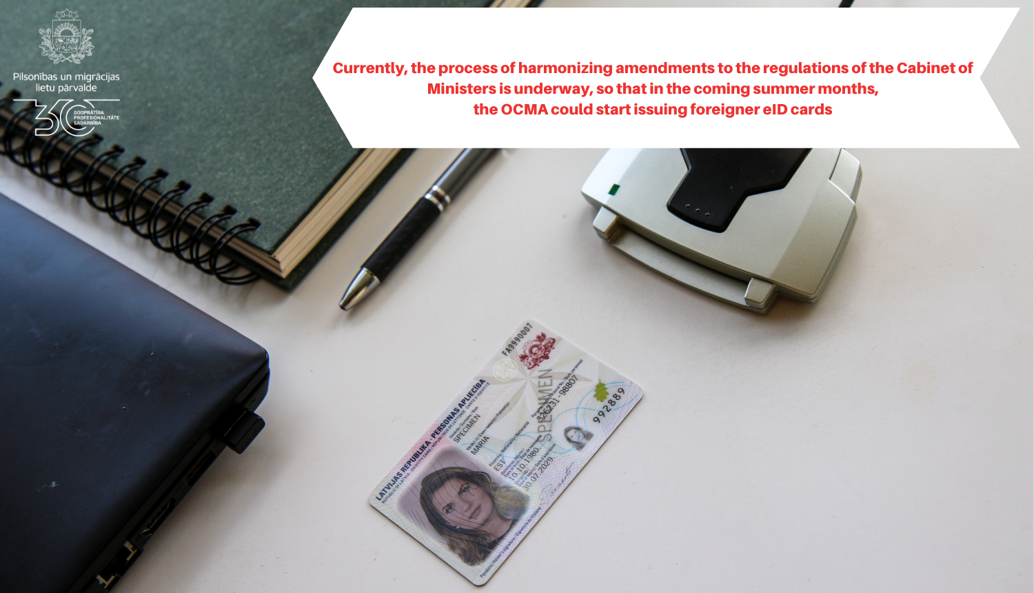 Currently, the process of harmonizing amendments to the regulations of the Cabinet of Ministers is underway, so that in the coming summer months, the OCMA could start issuing foreigner eID cards