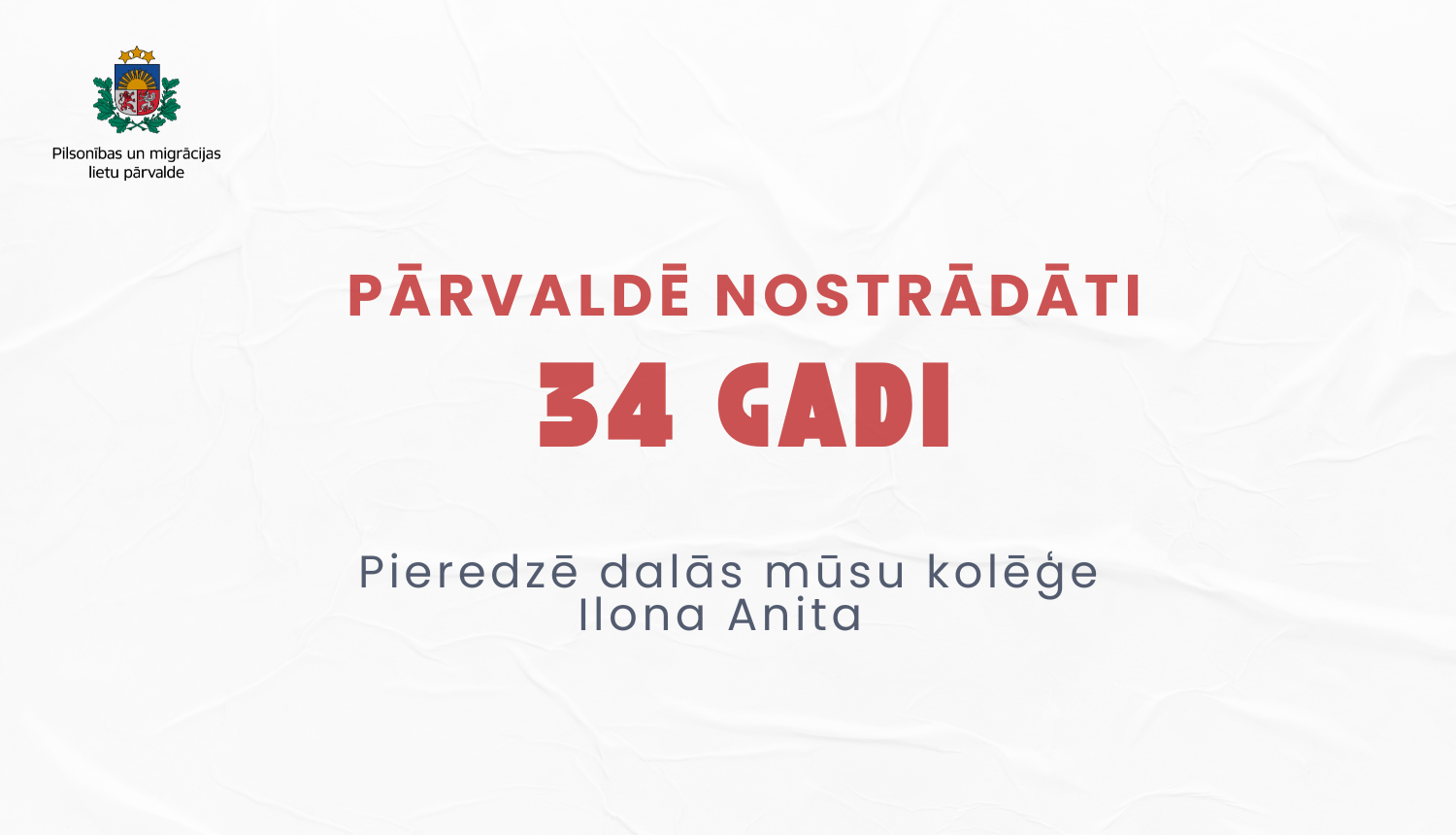 Teksts uz gaišā fona: Pārvaldē nostrādāti 34 gadi. Pieredzē dalās mūsu kolēģe Ilona Anita